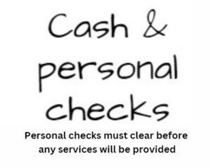 Cash & personal checks. Personal checks must clear before any services will be provided.